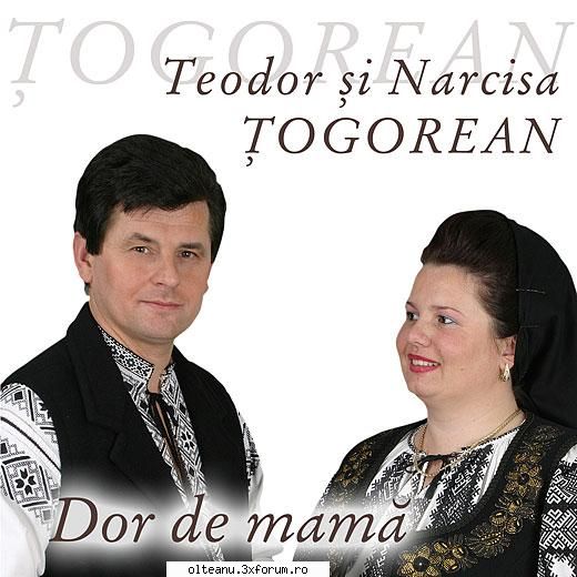 teodor narcisa togorean dor mama [album full 1.am muncit si-am bai doamne c-am uratu4.m-o pus Administrator V.I.P